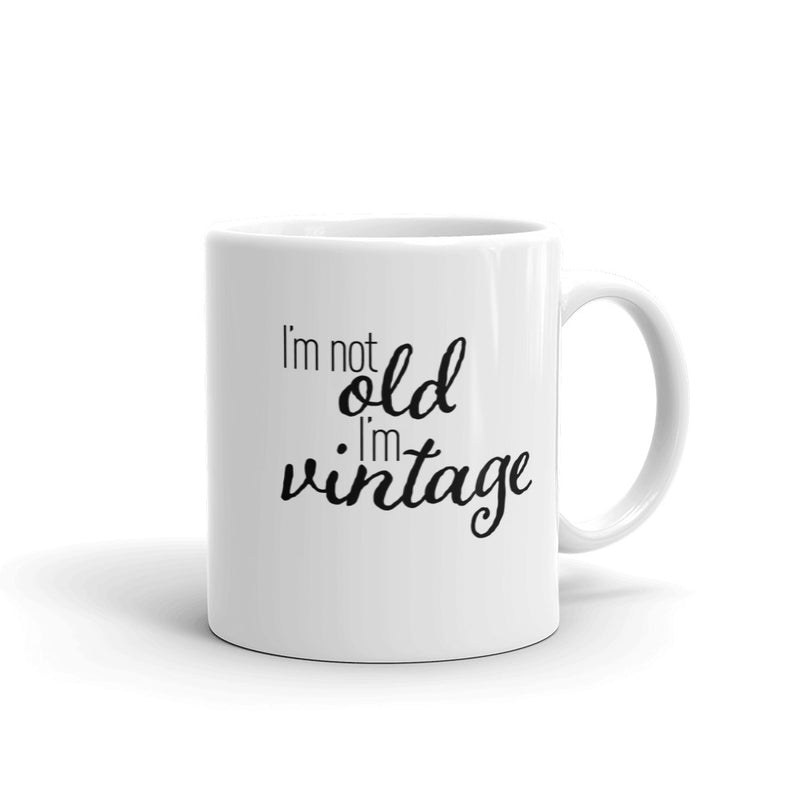 I'm Not Old I'm Vintage Mug (Version 2)