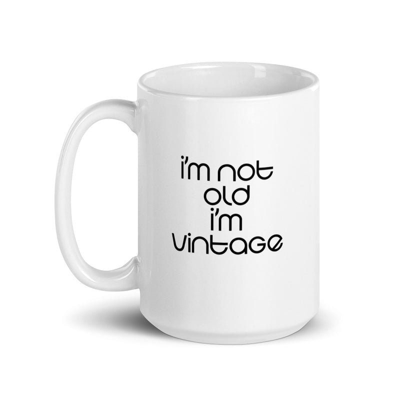 I'm Not Old I'm Vintage Mug (Version 1)
