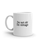 I'm Not Old I'm Vintage Mug (Version 4)
