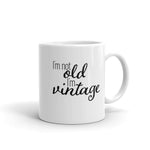 I'm Not Old I'm Vintage Mug (Version 2)