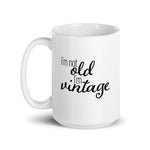 I'm Not Old I'm Vintage Mug (Version 2)